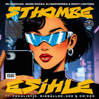 Sthombe Esihle (feat. Focalistic, BigBaller_Ceo & Ch'cco)