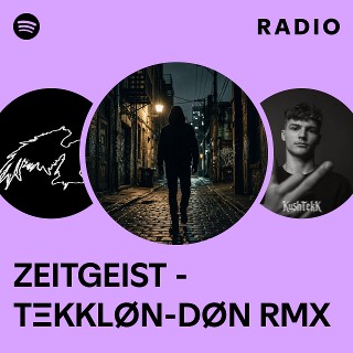 ZEITGEIST - TΞKKLØN-DØN RMX Radio
