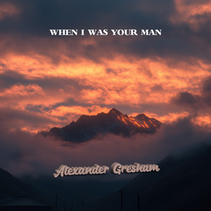 When I Was Your Man