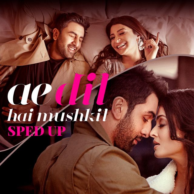 Ae Dil Hai Mushkil - Sped Up