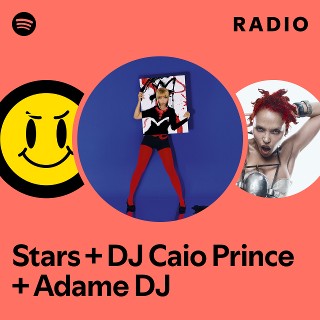 Stars + DJ Caio Prince + Adame DJ Radio