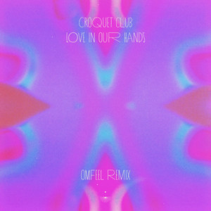 Love In Our Hands - Omfeel Remix