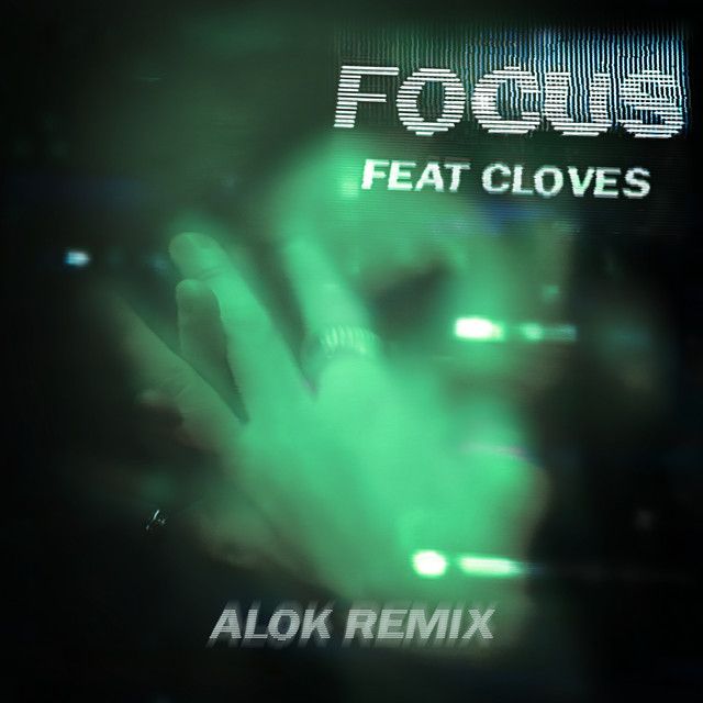 Focus (feat. CLOVES) - Alok Remix
