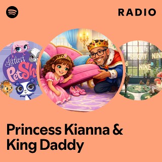 Princess Kianna & King Daddy Radio