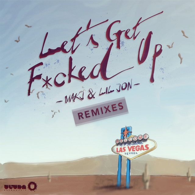 Let's Get F*cked Up - KURA Remix