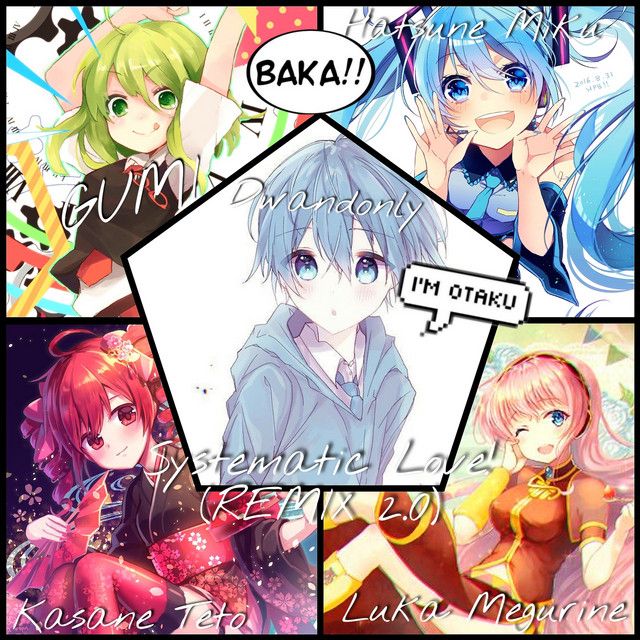 Systematic Love!! - Vocaloid Otakus REMIX