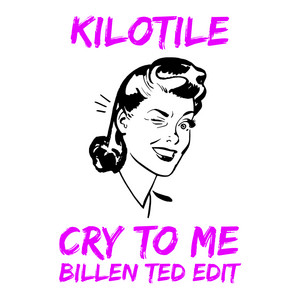 Cry To Me - Kilotile x Billen Ted Edit