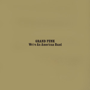We're An American Band - Remastered 2002