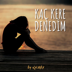 Kaç Kere Denedim
