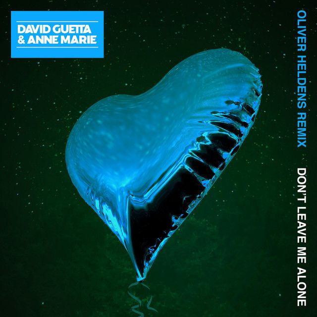 Don't Leave Me Alone (feat. Anne-Marie) - Oliver Heldens Remix