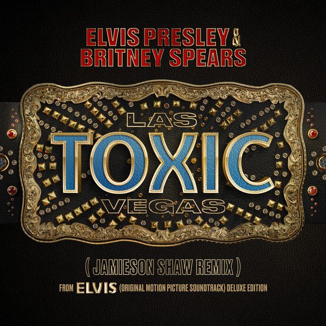 Toxic Las Vegas - Jamieson Shaw Remix (From The Original Motion Picture Soundtrack ELVIS) DELUXE EDITION