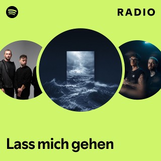 Lass mich gehen Radio
