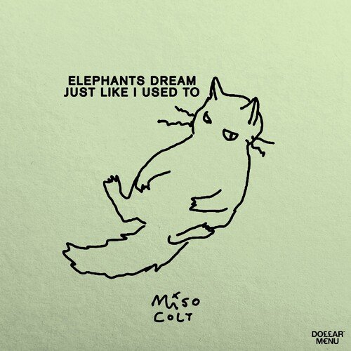 Elephants Dream Just Like I Used To