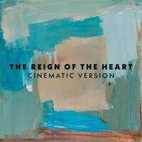 The Reign of the Heart - Cinematic Version