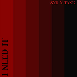 I Need It (feat. Syd & Tank)