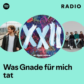 Was Gnade für mich tat Radio