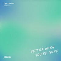 Better When You're Gone (with LORYN)