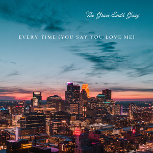Every Time (You Say You Love Me)