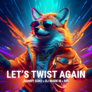 Let's Twist Again - Techno Edit
