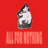 ALL FOR NOTHING
