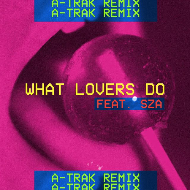 What Lovers Do (feat. SZA) - A-Trak Remix