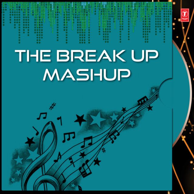 The Break Up Mashup