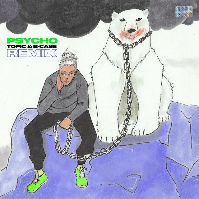 Psycho! - Topic & B-Case Remix