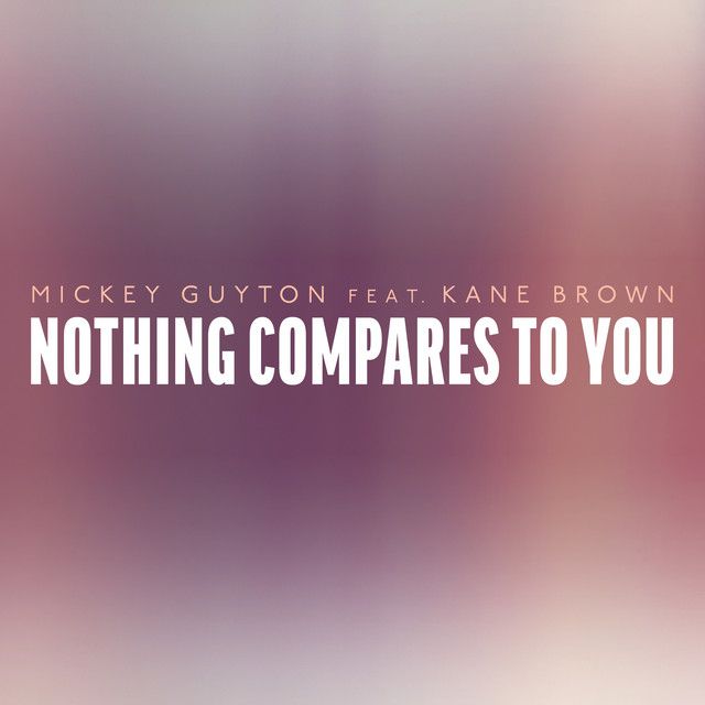 Nothing Compares To You (Feat. Kane Brown)