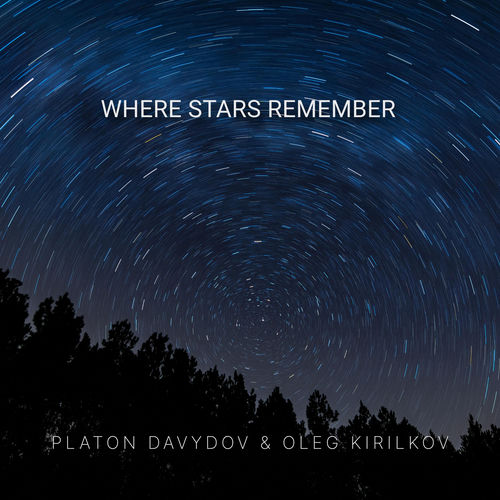 Where stars remember (feat. Oleg Kirilkov)