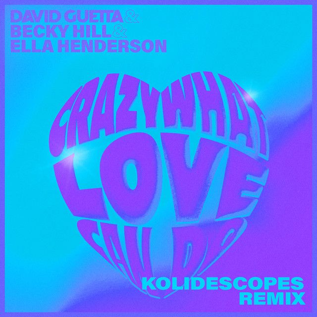 Crazy What Love Can Do (feat. Becky Hill & Ella Henderson) - KOLIDESCOPES Remix