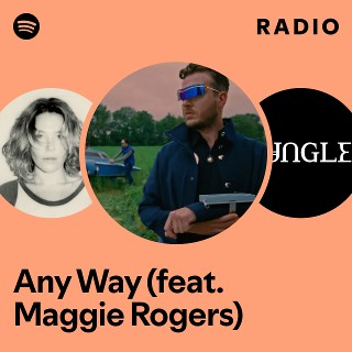 Any Way (feat. Maggie Rogers) Radio