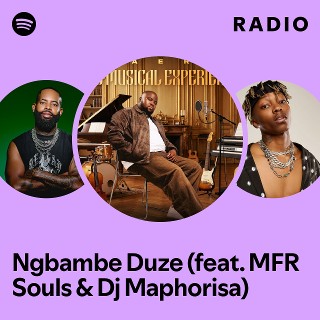 Ngbambe Duze (feat. MFR Souls & Dj Maphorisa) Radio