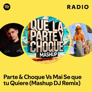 Parte & Choque Vs Mai Se que tu Quiere (Mashup DJ Remix) Radio