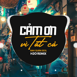 Cảm Ơn Vì Tất Cả - Remix Vinahouse
