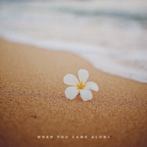 When You Came Along