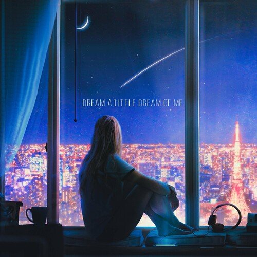Dream A Little Dream Of Me