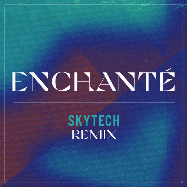 Enchanté - Skytech Remix