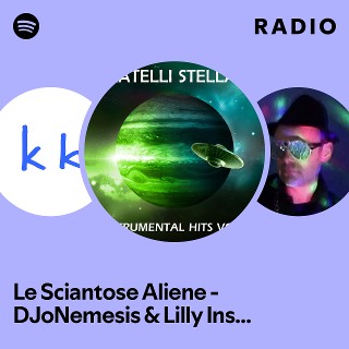 Le Sciantose Aliene - DJoNemesis & Lilly Instrumental Remix Radio