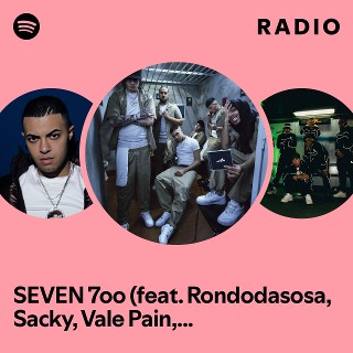 SEVEN 7oo (feat. Rondodasosa, Sacky, Vale Pain, Neima Ezza, Kilimoney, Keta, Nko) Radio