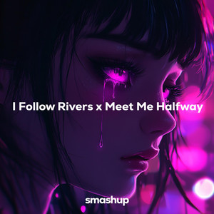 I Follow Rivers x Meet Me Halfway - Medley Version