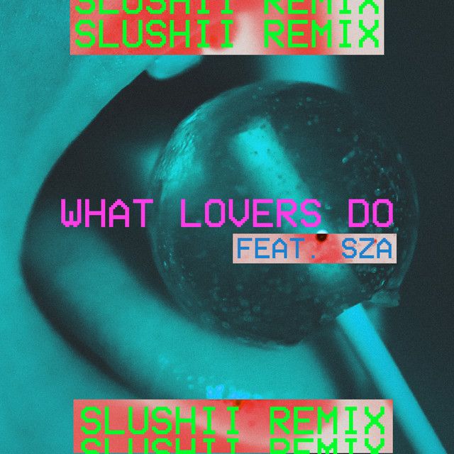 What Lovers Do (feat. SZA) - Slushii Remix