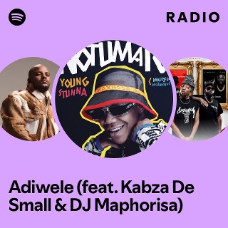 Adiwele (feat. Kabza De Small & DJ Maphorisa) Radio