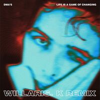 Life Is a Game of Changing - Willaris. K Remix