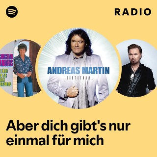 Aber dich gibt's nur einmal für mich Radio