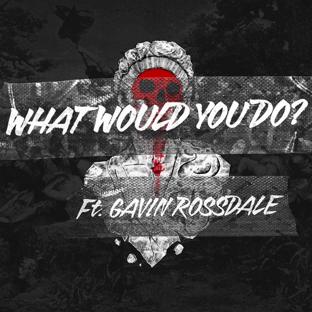 What Would You Do? [Feat. Gavin Rossdale]