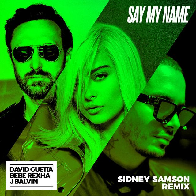 Say My Name (feat. Bebe Rexha & J Balvin) - Sidney Samson Extended Mix