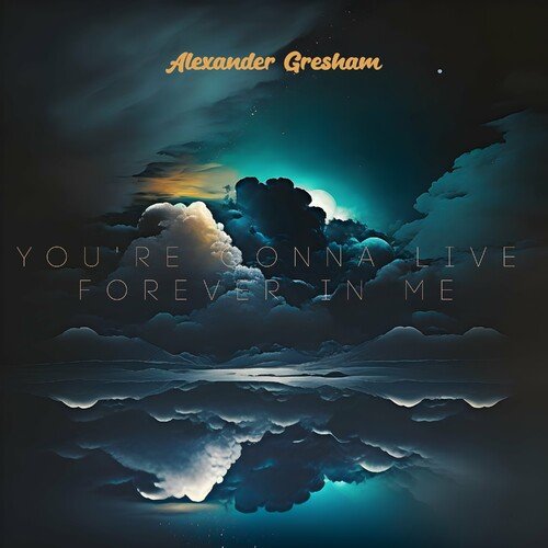 You're Gonna Live Forever In Me