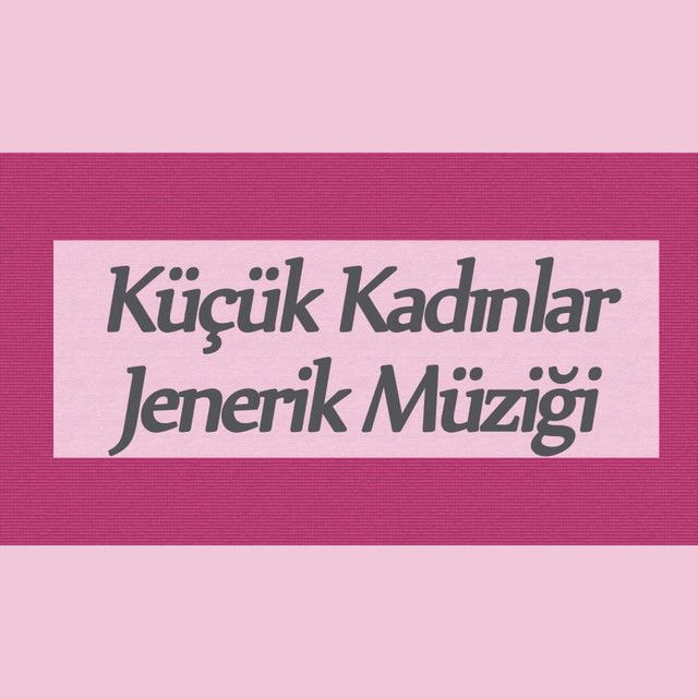 Küçük Kadınlar Jenerik (Orijinal Dizi Müzikleri)